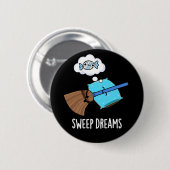 Sweep Dreams Funny Broom Pun Dark BG Ronde Button 5,7 Cm (Voorkant /achterkant)