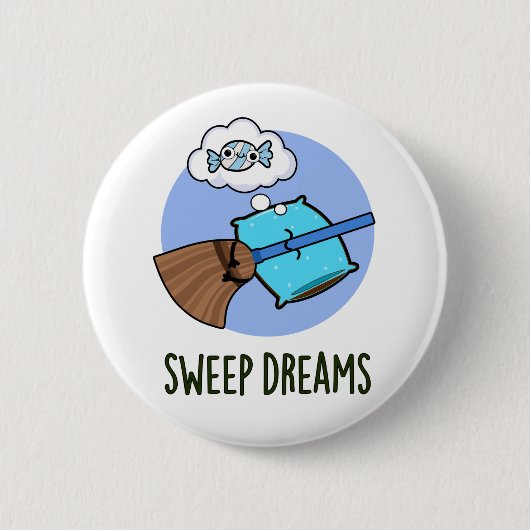 Sweep Dreams Funny Broom Pun Ronde Button 5,7 Cm (Voorkant)
