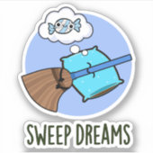 Sweep Dreams Funny Broom Pun Sticker (Voorkant)