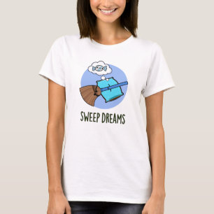 Sweep Dreams Funny Broom Pun T-shirt