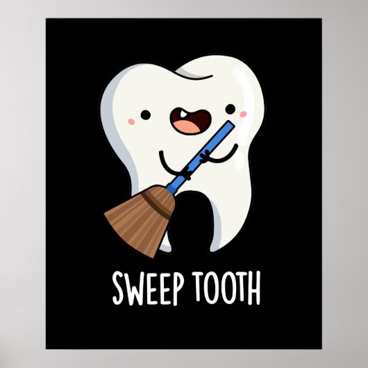 Sweep Tooth Funny Dental Pun Dark BG Poster (Voorkant)