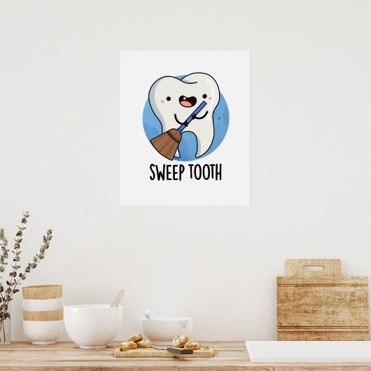 Sweep Tooth Funny Dental Pun Poster (Keuken)