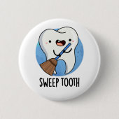 Sweep Tooth Funny Dental Pun Ronde Button 5,7 Cm (Voorkant)
