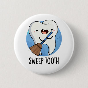 Sweep Tooth Funny Dental Pun Ronde Button 5,7 Cm