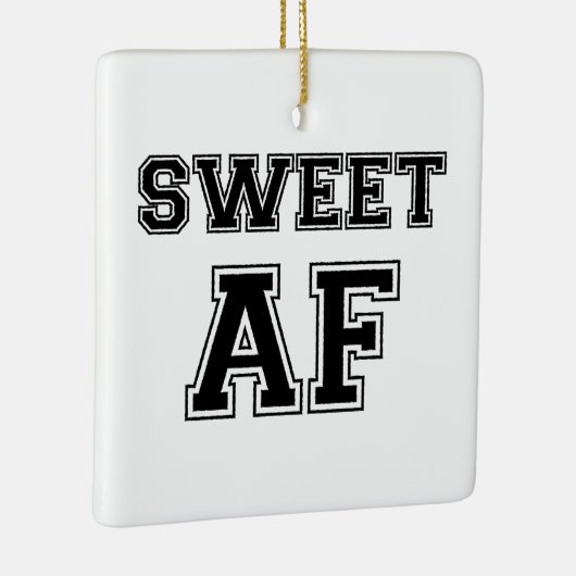 SWEET AF KERAMISCH ORNAMENT (Rechts)