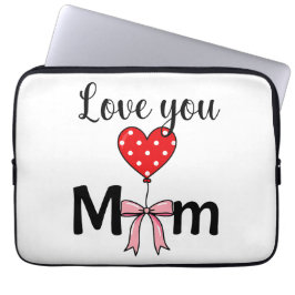 Sweet and stylish “Love You Mom” Laptop Sleeve