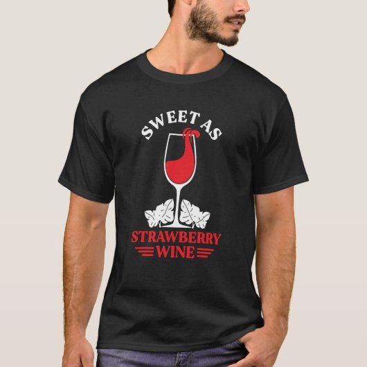 Sweet As Strawberry Wine Ladies Whiskey Drinking W T-shirt (Voorkant)