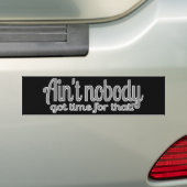 Sweet Brown Ain't Nobody Got Time For That Bumpersticker (Op auto)