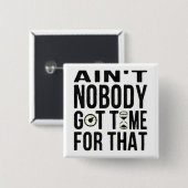 Sweet Brown Funny heeft daar geen tijd voor. Vierkante Button 5,1 Cm (Voorkant /achterkant)