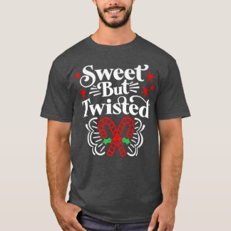 Sweet but Twisted Funny Candy Cane Christmas418 T-shirt