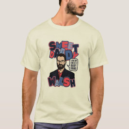 Sweet Dad Walsh - Sweet Baby Gang T-shirt