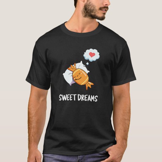 Sweet Dreams Funny Snoep Pun Dark BG T-shirt (Voorkant)