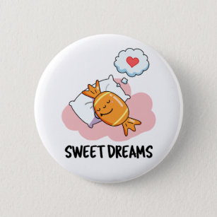 Sweet Dreams Funny Snoep Pun Ronde Button 5,7 Cm
