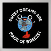 Sweet Dreams zijn gemaakt van Breeze Fan Pun Dark  Poster (Voorkant)