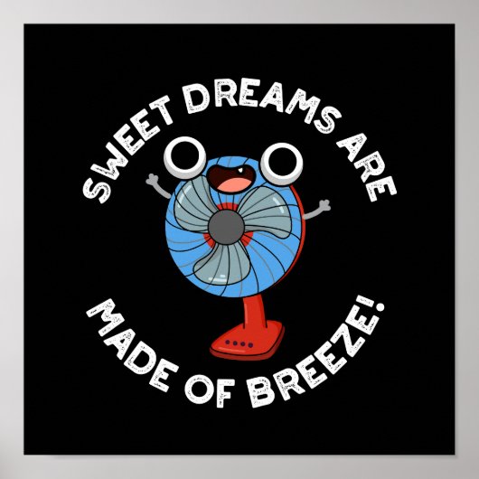 Sweet Dreams zijn gemaakt van Breeze Fan Pun Dark  Poster (Voorkant)