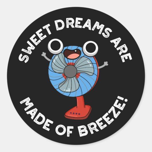 Sweet Dreams zijn gemaakt van Breeze Fan Pun Dark  Ronde Sticker (Voorkant)