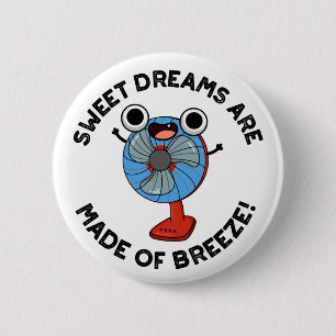 Sweet Dreams zijn gemaakt van Breeze Funny Fan Pun Ronde Button 5,7 Cm