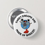 Sweet Dreams zijn gemaakt van Breeze Funny Fan Pun Ronde Button 5,7 Cm (Voorkant /achterkant)