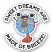 Sweet Dreams zijn gemaakt van Breeze Funny Fan Pun Sticker (Voorkant)