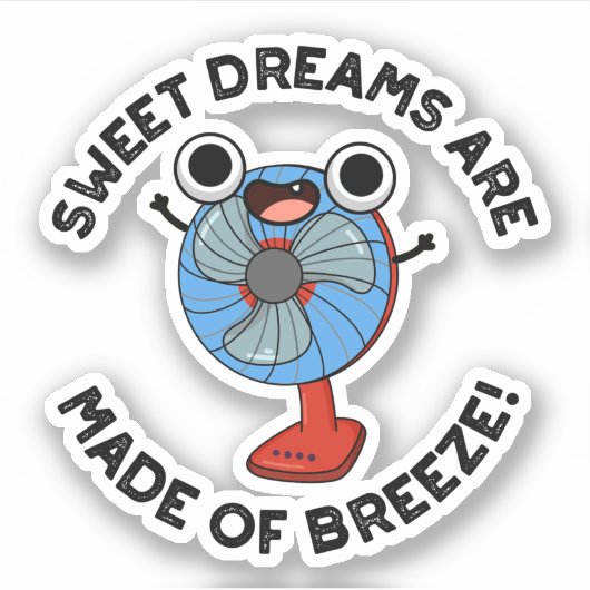 Sweet Dreams zijn gemaakt van Breeze Funny Fan Pun Sticker (Voorkant)