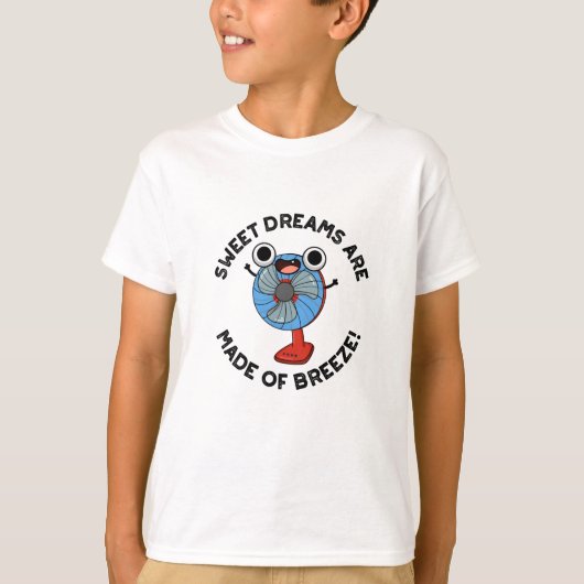 Sweet Dreams zijn gemaakt van Breeze Funny Fan Pun T-shirt (Voorkant)