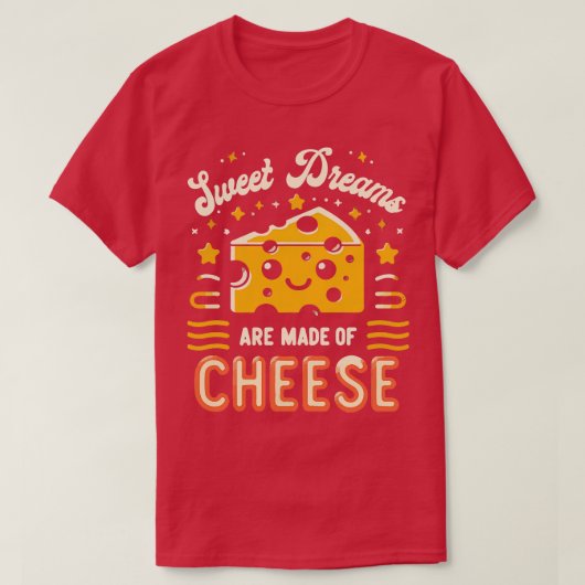 Sweet Dreams zijn gemaakt van kaas 1 T-shirt (Design voorkant)