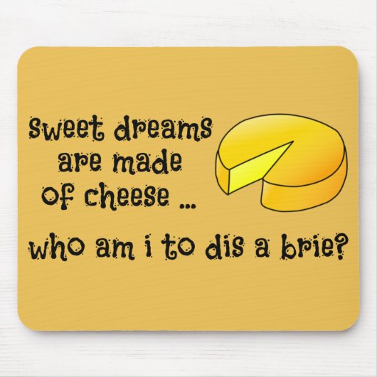 Sweet Dreams zijn gemaakt van kaas Muismat (Voorkant)