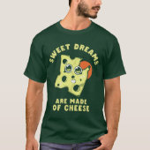 Sweet dromen zijn gemaakt van kaas t-shirt (Voorkant)