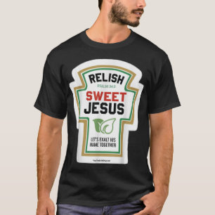 Sweet Jezus opnieuw laten weten hoe hij heet en ho T-shirt