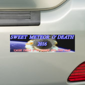 Sweet Meteor O' Death 2016 Bumpersticker (Op auto)