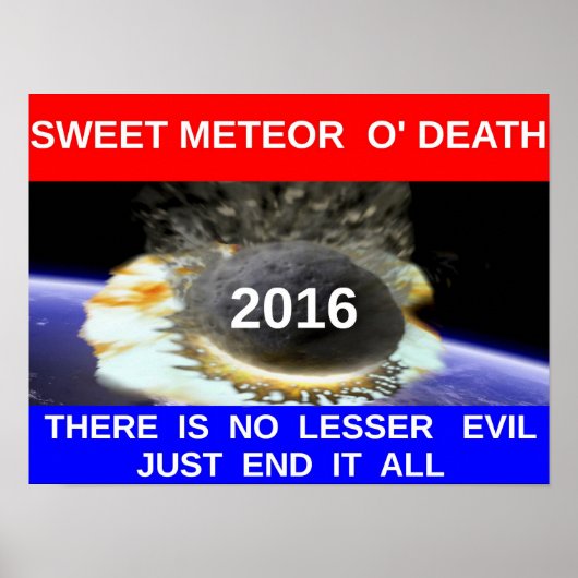 Sweet Meteor O' Death 20x16-inch Poster (Voorkant)
