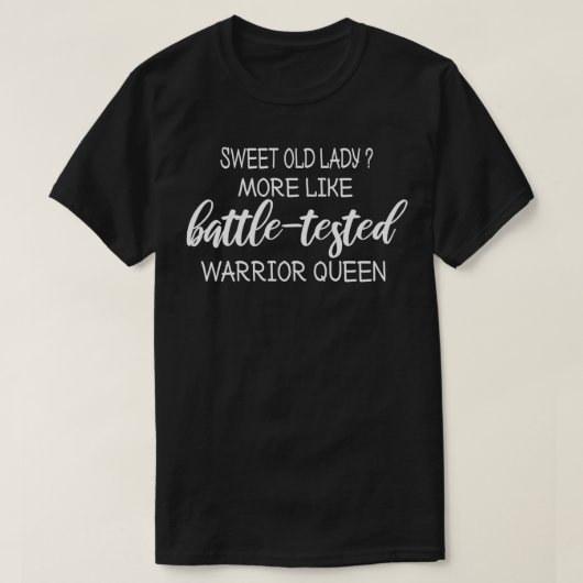 Sweet Old Lady meer als BattleTsted Warrior Quee T-shirt (Design voorkant)