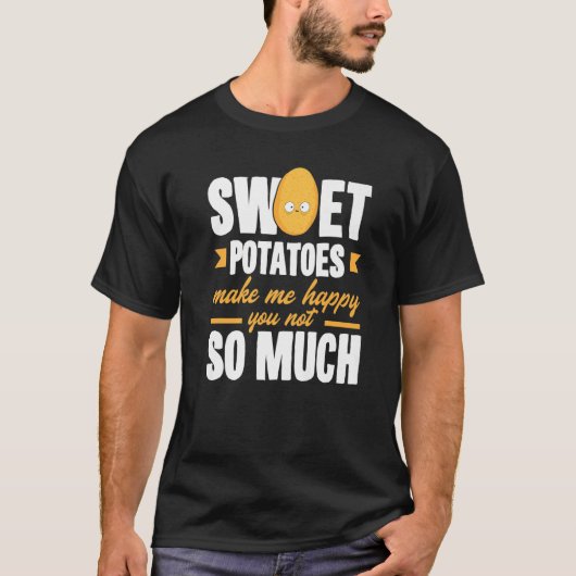 Sweet Potatoes Makes Me Happy Vegetable T-shirt (Voorkant)