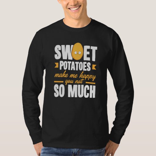 Sweet Potatoes Makes Me Happy Vegetable T-shirt (Voorkant)
