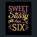 Sweet Sassy en Six, Funny Birthday Gezegden Poster<br><div class="desc">Sweet Sassy and Six" T-Shirt: Viel je kleine verjaardag in stijl met dit schattige t-shirt! Deze T-shirt is gemaakt van zacht en comfortabel katoenen stof en is perfect voor elke dag draag. Dit shirt is een leuke en trendy manier om de zesde verjaardag van je kind te markeren met de...</div>