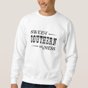 Sweet Southern Mess Trui
