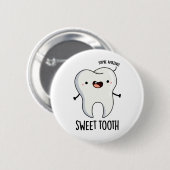 Sweet Tooth Funny Dental Pun Ronde Button 5,7 Cm (Voorkant /achterkant)