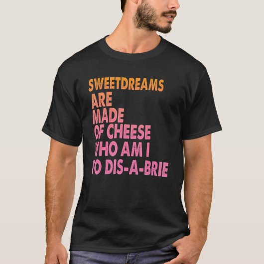 Sweetdreams Are Made Of Cheese Pizza Jokes 1 T-shirt (Voorkant)