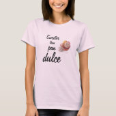 Sweeter dan Pan Dulce. T-shirt (Voorkant)