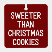 Sweeter Than Christmas Cookies Christmas Funny  Metalen Ornament (Voorkant)