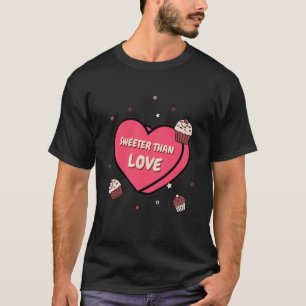 Sweeter Than Love Cupcake T-shirt