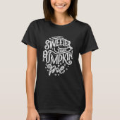 Sweeter Than Pumpkin Pie T-shirt (Voorkant)