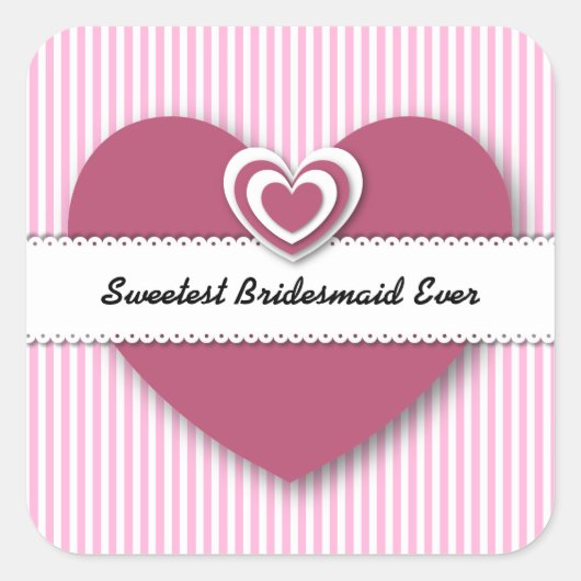 Sweetest BRIDESMAID Ever Hearts and Stripes A01D Vierkante Sticker (Voorkant)