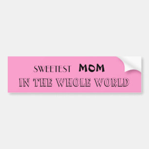 Sweetest mama...Bumpersticker Bumpersticker