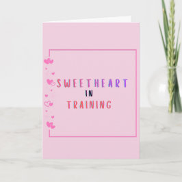 Sweetheart in Training Proposal Card Kaart