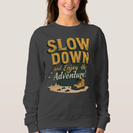 Sweetshirt - SLOW DOWN en geniet van het avontuur! Trui