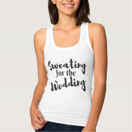Sweting for the Wedding Workout White Tanktop