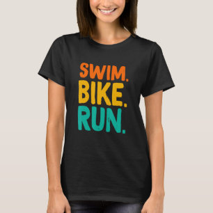Swim Bike run Graphic Runing Swimming Cycling Tri T-shirt