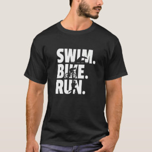 Swim Bike run Graphic Runing Swimming Cycling Tri T-shirt