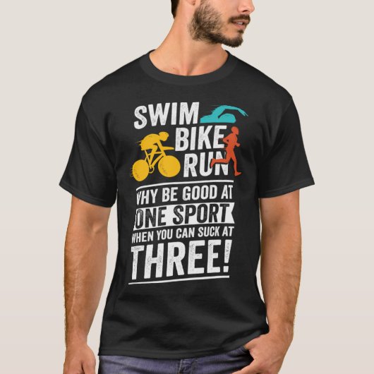 Swim Bike Run Triathlon for a Triathlete T-shirt (Voorkant)